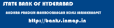 STATE BANK OF HYDERABAD  ANDHRA PRADESH MAHBOOBNAGAR KOSGI SARJAKHANPET  banks information 